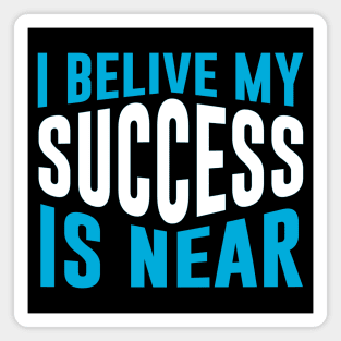 My success is near Magnet